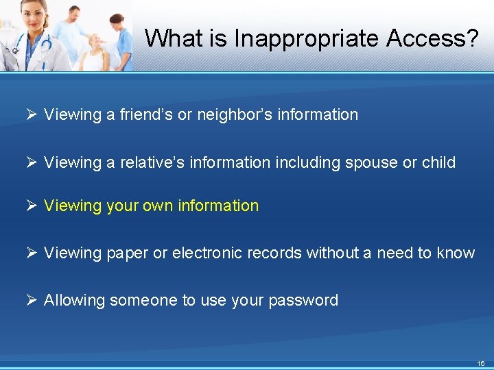 What is Inappropriate Access? Ø Viewing a friend’s or neighbor’s information Ø Viewing a