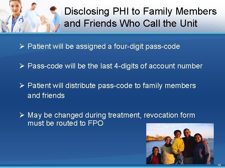 Disclosing PHI to Family Members and Friends Who Call the Unit Ø Patient will