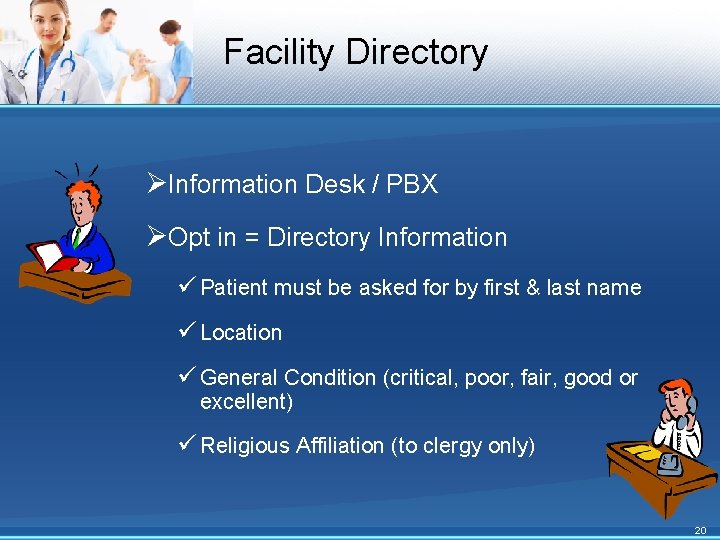 Facility Directory ØInformation Desk / PBX ØOpt in = Directory Information ü Patient must