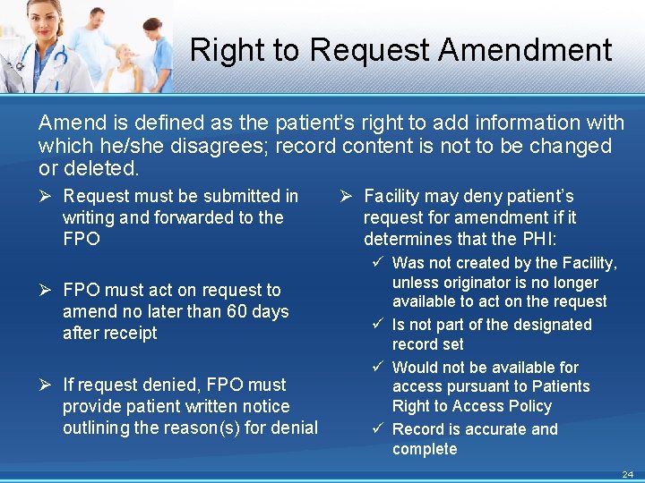 Right to Request Amendment Amend is defined as the patient’s right to add information