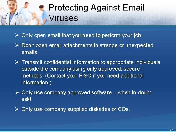 Protecting Against Email Viruses Ø Only open email that you need to perform your