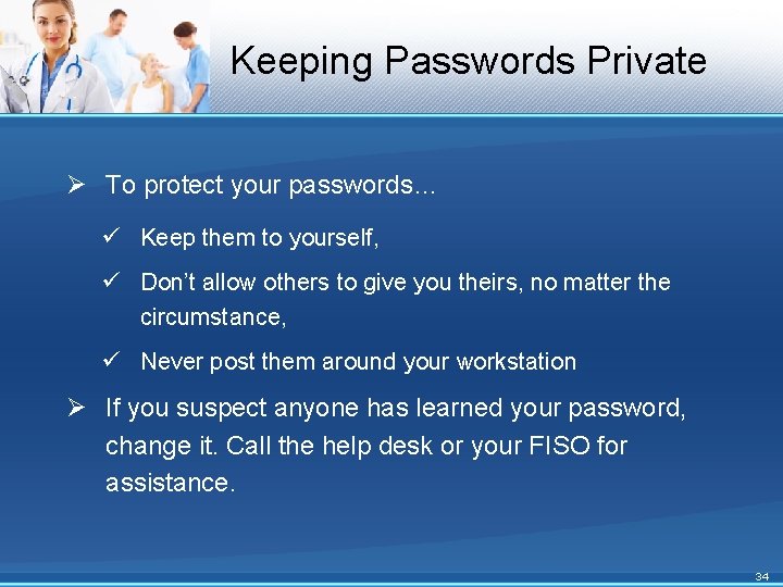 Keeping Passwords Private Ø To protect your passwords… ü Keep them to yourself, ü