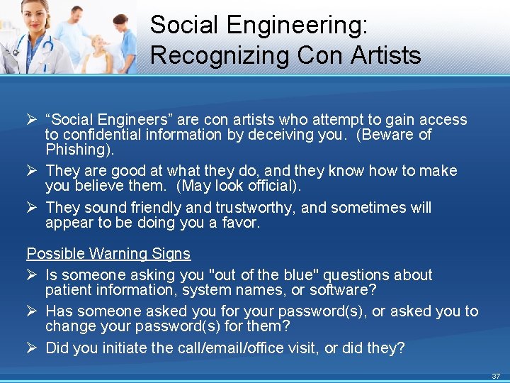 Social Engineering: Recognizing Con Artists Ø “Social Engineers” are con artists who attempt to