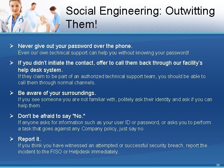 Social Engineering: Outwitting Them! Ø Never give out your password over the phone. Even