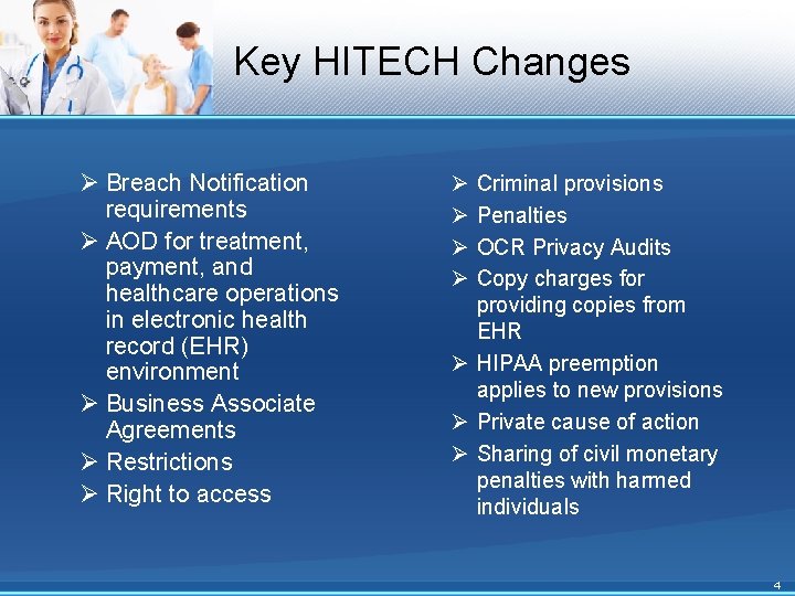 Key HITECH Changes Ø Breach Notification requirements Ø AOD for treatment, payment, and healthcare