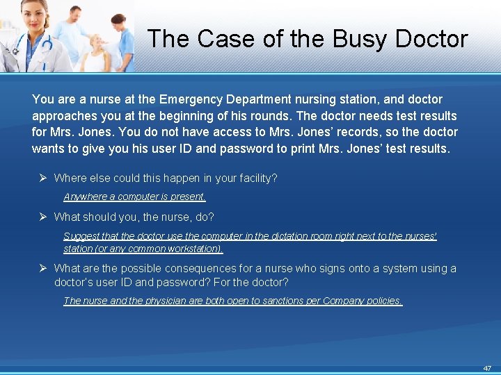 The Case of the Busy Doctor You are a nurse at the Emergency Department