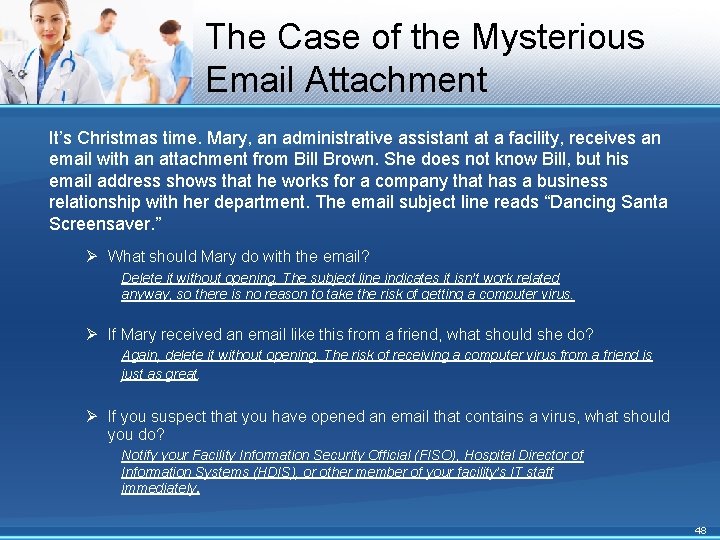 The Case of the Mysterious Email Attachment It’s Christmas time. Mary, an administrative assistant