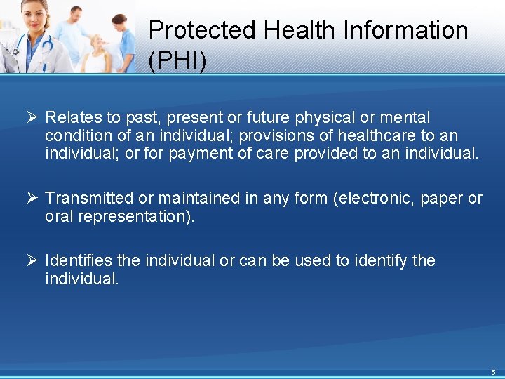 Protected Health Information (PHI) Ø Relates to past, present or future physical or mental