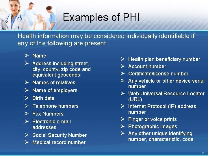 Examples of PHI Health information may be considered individually identifiable if any of the