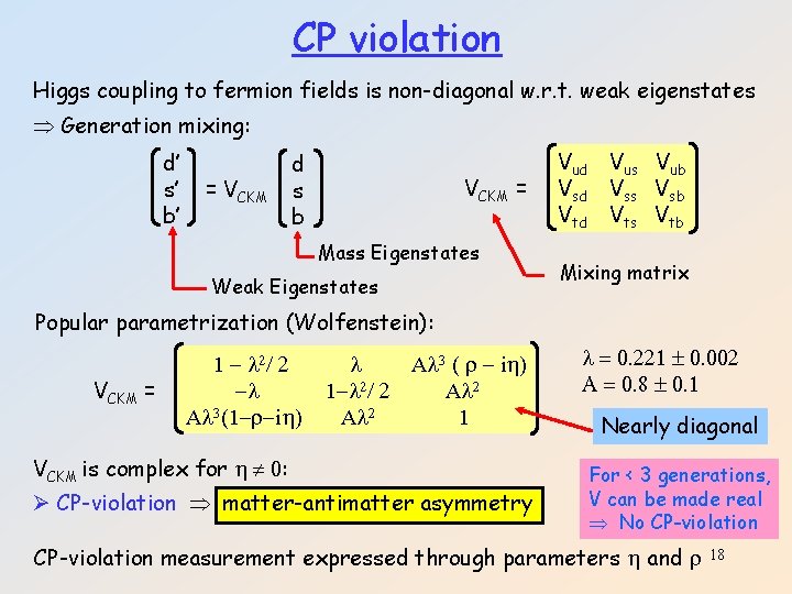 CP violation Higgs coupling to fermion fields is non-diagonal w. r. t. weak eigenstates