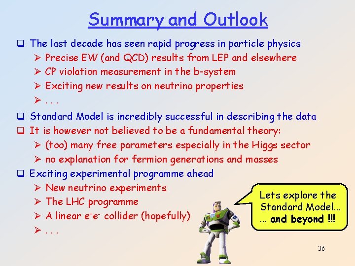 Summary and Outlook q The last decade has seen rapid progress in particle physics