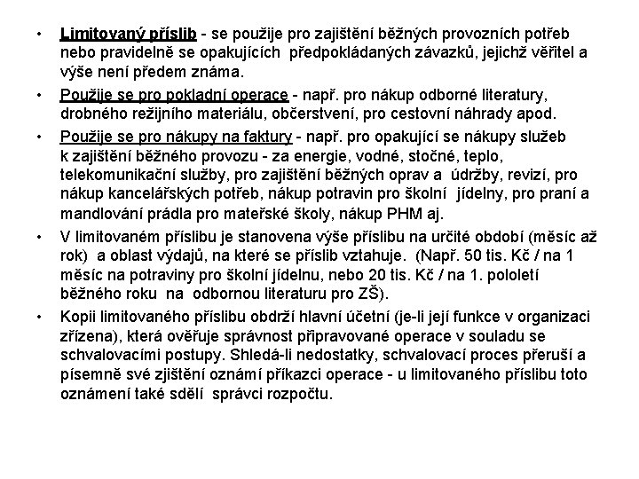  • • • Limitovaný příslib - se použije pro zajištění běžných provozních potřeb