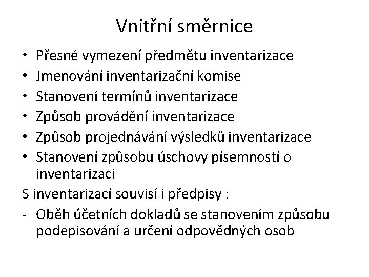 Vnitřní směrnice Přesné vymezení předmětu inventarizace Jmenování inventarizační komise Stanovení termínů inventarizace Způsob provádění