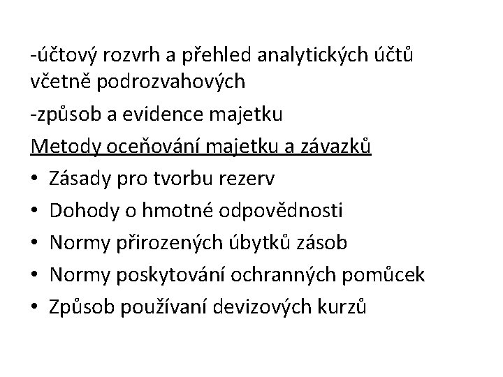 -účtový rozvrh a přehled analytických účtů včetně podrozvahových -způsob a evidence majetku Metody oceňování