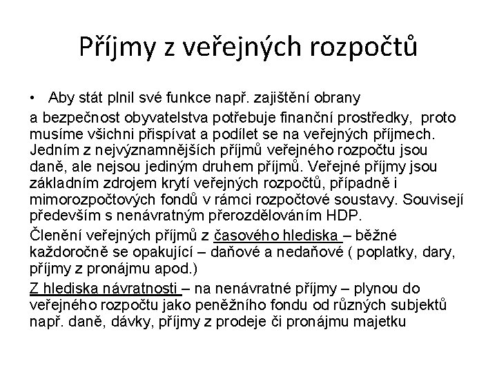 Příjmy z veřejných rozpočtů • Aby stát plnil své funkce např. zajištění obrany a