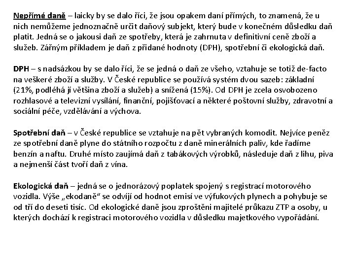 Nepřímé daně – laicky by se dalo říci, že jsou opakem daní přímých, to