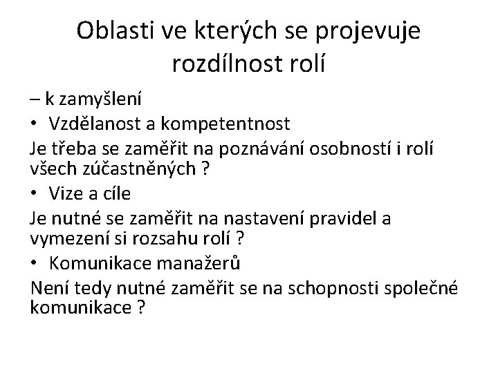 Oblasti ve kterých se projevuje rozdílnost rolí – k zamyšlení • Vzdělanost a kompetentnost