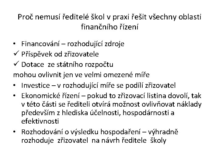 Proč nemusí ředitelé škol v praxi řešit všechny oblasti finančního řízení • Financování –
