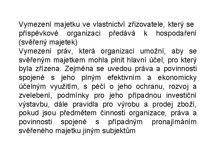 Vymezení majetku ve vlastnictví zřizovatele, který se příspěvkové organizaci předává k hospodaření (svěřený majetek)