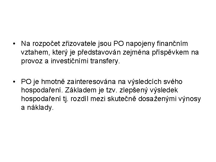  • Na rozpočet zřizovatele jsou PO napojeny finančním vztahem, který je představován zejména