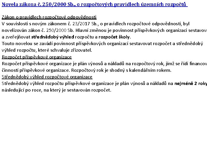 Novela zákona č. 250/2000 Sb. , o rozpočtových pravidlech územních rozpočtů Zákon o pravidlech