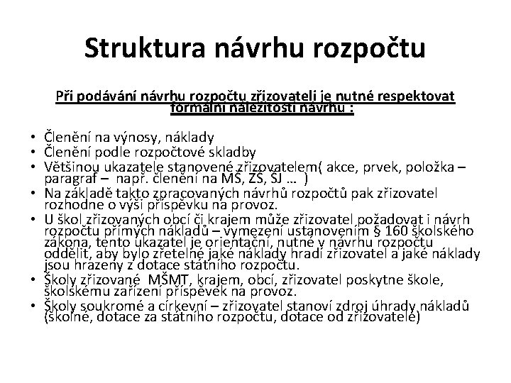 Struktura návrhu rozpočtu Při podávání návrhu rozpočtu zřizovateli je nutné respektovat formální náležitosti návrhu