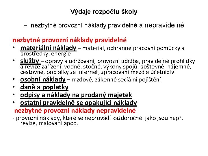 Výdaje rozpočtu školy – nezbytné provozní náklady pravidelné a nepravidelné nezbytné provozní náklady pravidelné