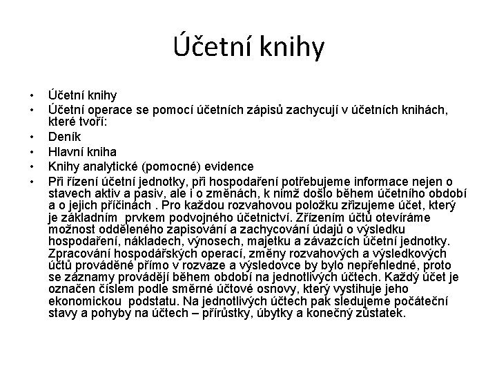 Účetní knihy • • • Účetní knihy Účetní operace se pomocí účetních zápisů zachycují