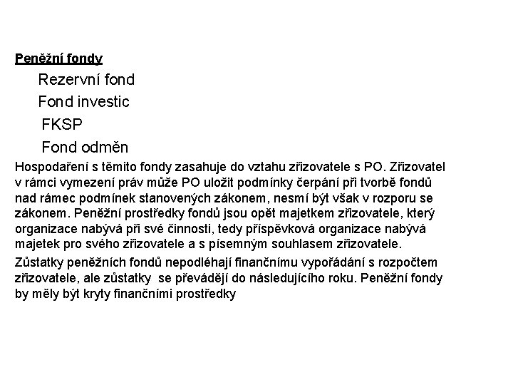  Peněžní fondy Rezervní fond Fond investic FKSP Fond odměn Hospodaření s těmito fondy