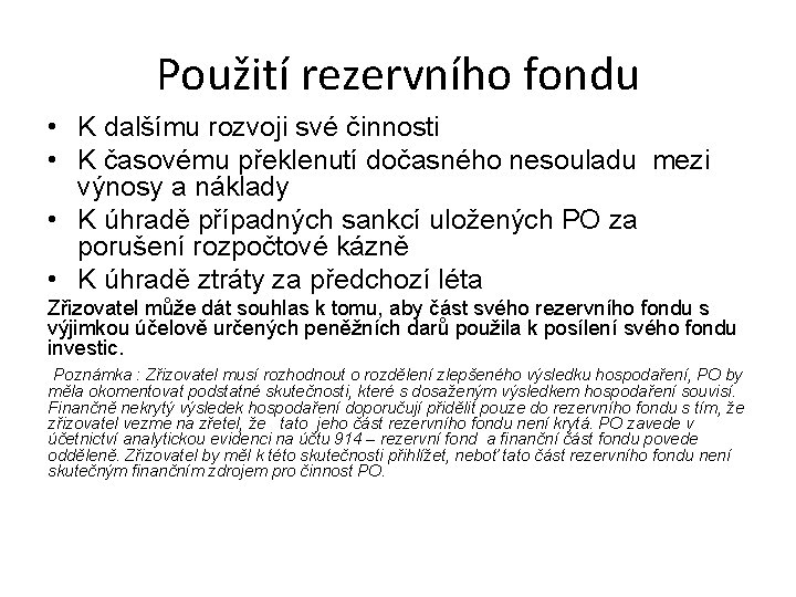 Použití rezervního fondu • K dalšímu rozvoji své činnosti • K časovému překlenutí dočasného