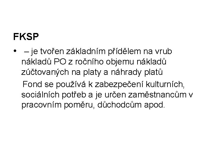 FKSP • – je tvořen základním přídělem na vrub nákladů PO z ročního objemu