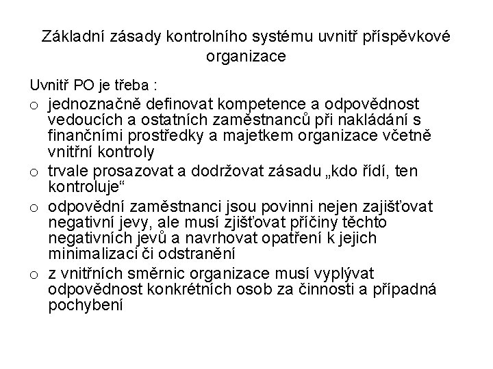 Základní zásady kontrolního systému uvnitř příspěvkové organizace Uvnitř PO je třeba : o jednoznačně