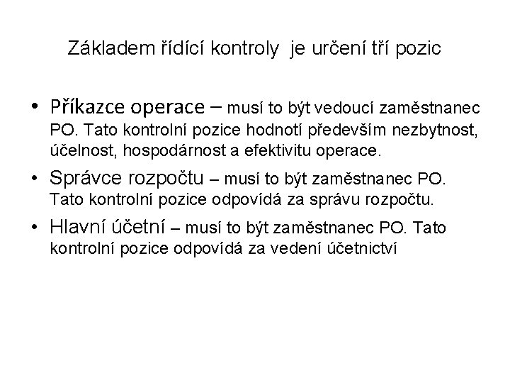 Základem řídící kontroly je určení tří pozic • Příkazce operace – musí to být