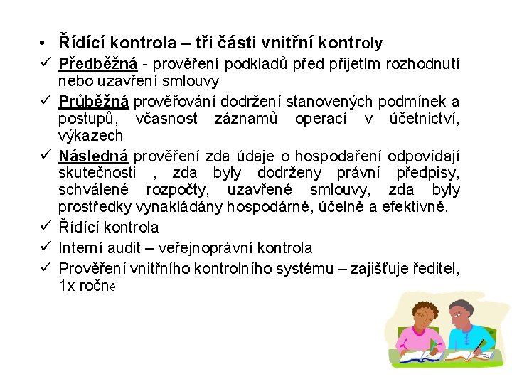 • Řídící kontrola – tři části vnitřní kontroly ü Předběžná - prověření podkladů