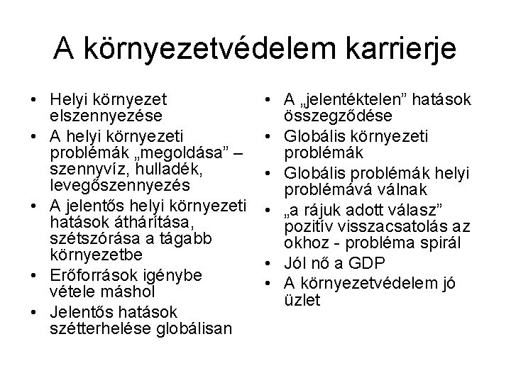 A környezetvédelem karrierje • Helyi környezet elszennyezése • A helyi környezeti problémák „megoldása” –