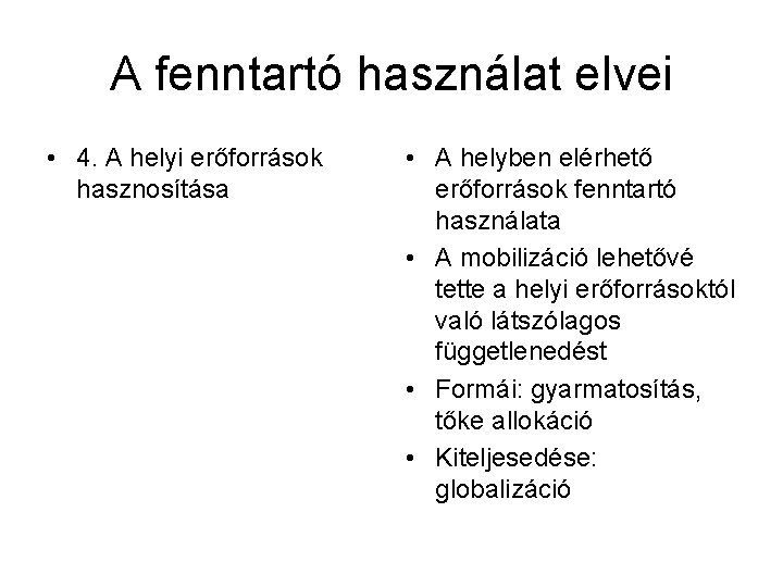 A fenntartó használat elvei • 4. A helyi erőforrások hasznosítása • A helyben elérhető