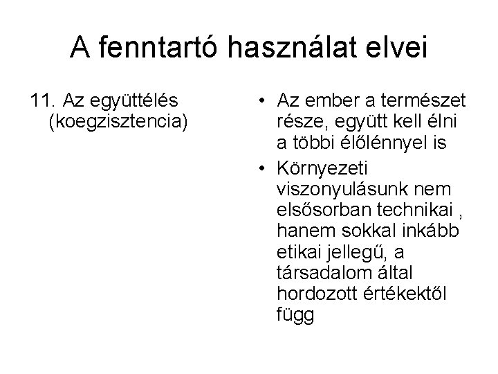 A fenntartó használat elvei 11. Az együttélés (koegzisztencia) • Az ember a természet része,