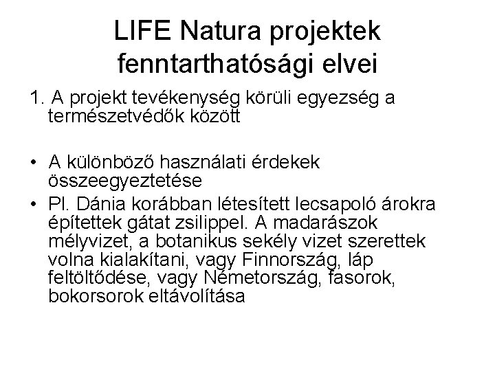 LIFE Natura projektek fenntarthatósági elvei 1. A projekt tevékenység körüli egyezség a természetvédők között