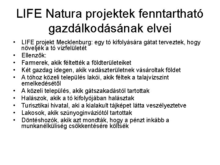 LIFE Natura projektek fenntartható gazdálkodásának elvei • LIFE projekt Mecklenburg: egy tó kifolyására gátat