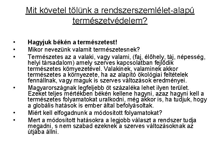 Mit követel tőlünk a rendszerszemlélet-alapú természetvédelem? • • • Hagyjuk békén a természetest! Mikor