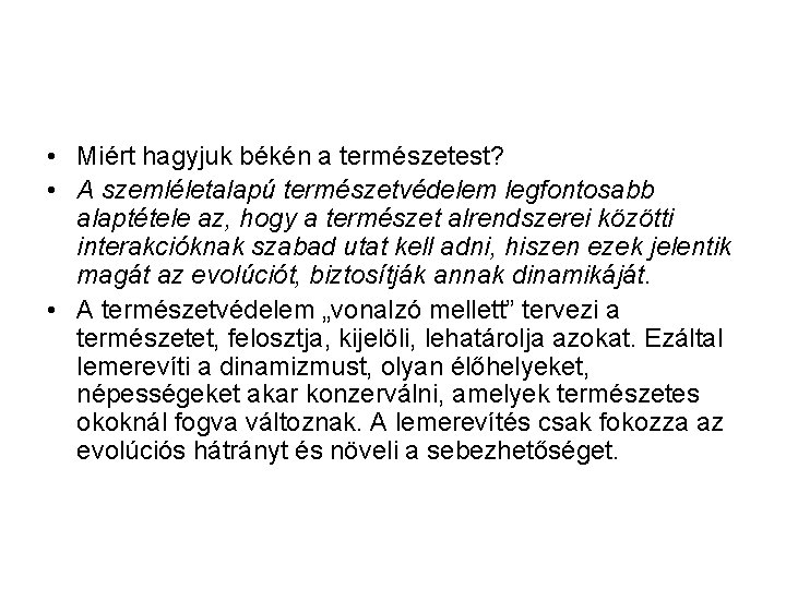  • Miért hagyjuk békén a természetest? • A szemléletalapú természetvédelem legfontosabb alaptétele az,