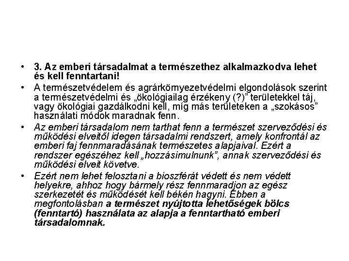  • 3. Az emberi társadalmat a természethez alkalmazkodva lehet és kell fenntartani! •