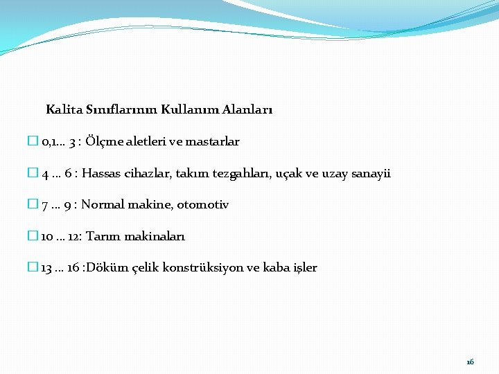 Kalita Sınıflarının Kullanım Alanları � 0, 1… 3 : Ölçme aletleri ve mastarlar �