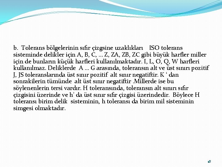 b. Tolerans bölgelerinin sıfır çizgsine uzaklıkları ISO tolerans sisteminde delikler için A, B, C,