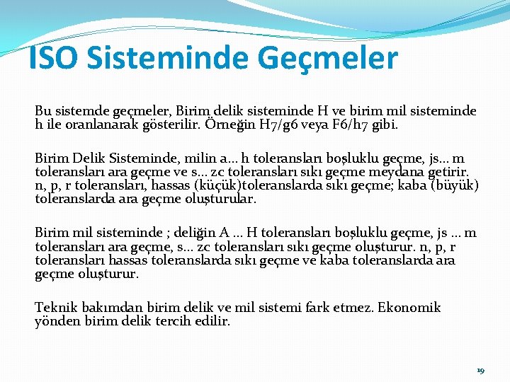 ISO Sisteminde Geçmeler Bu sistemde geçmeler, Birim delik sisteminde H ve birim mil sisteminde