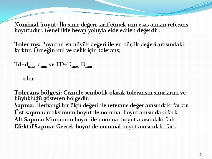 Nominal boyut: İki sınır değeri tarif etmek için esas alınan referans boyutudur. Genellikle hesap