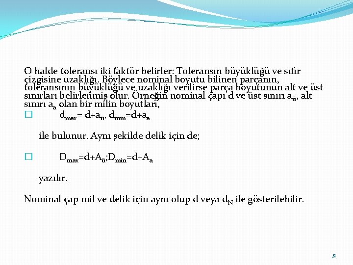 O halde toleransı iki faktör belirler: Toleransın büyüklüğü ve sıfır çizgisine uzaklığı. Böylece nominal