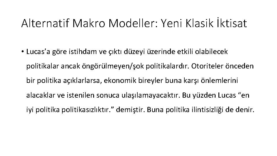 Alternatif Makro Modeller: Yeni Klasik İktisat • Lucas’a göre istihdam ve çıktı düzeyi üzerinde Alternatif Makro Modeller: Yeni Klasik İktisat • Lucas’a göre istihdam ve çıktı düzeyi üzerinde