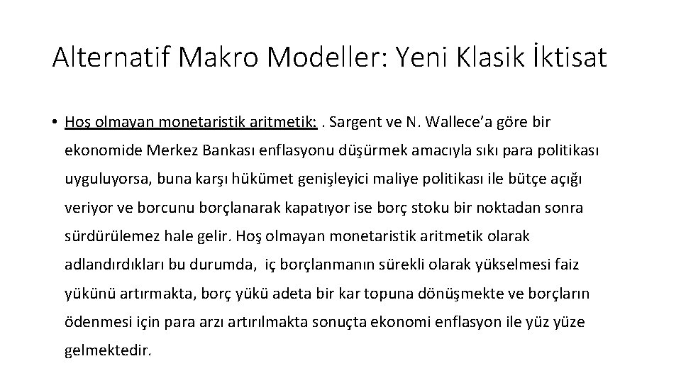 Alternatif Makro Modeller: Yeni Klasik İktisat • Hoş olmayan monetaristik aritmetik: . Sargent ve Alternatif Makro Modeller: Yeni Klasik İktisat • Hoş olmayan monetaristik aritmetik: . Sargent ve
