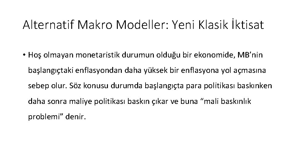 Alternatif Makro Modeller: Yeni Klasik İktisat • Hoş olmayan monetaristik durumun olduğu bir ekonomide, Alternatif Makro Modeller: Yeni Klasik İktisat • Hoş olmayan monetaristik durumun olduğu bir ekonomide,